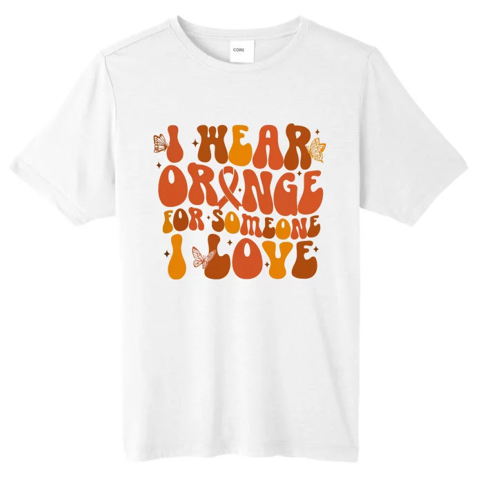 I Wear Orange For Someone I Love Ms Awareness ChromaSoft Performance T-Shirt