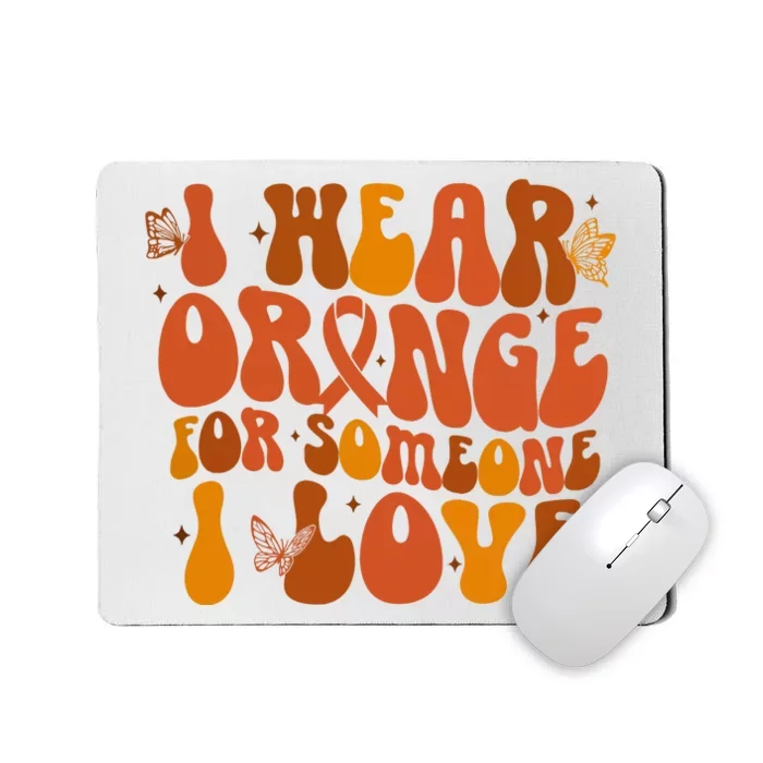 I Wear Orange For Someone I Love Ms Awareness Mousepad