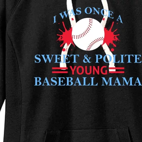 I Was Once A Sweet And Polite Young Baseball Mama Women's Fleece Hoodie