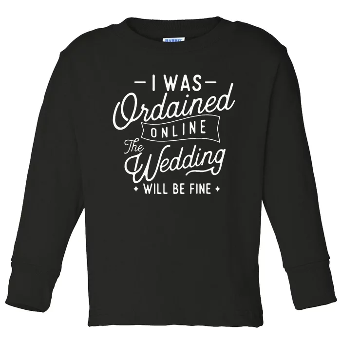 I Was Ordained Online Ordained Minister Wedding Officiant Toddler Long Sleeve Shirt