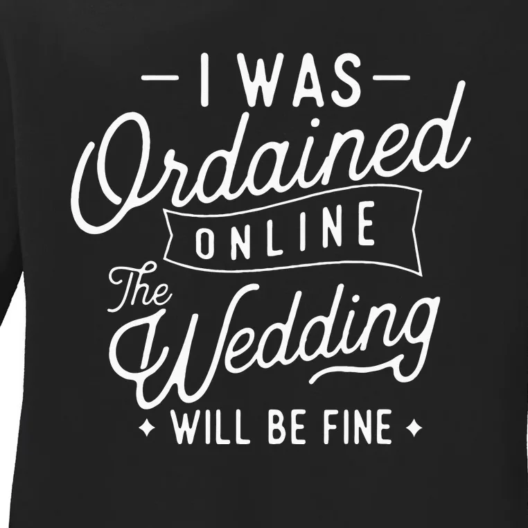 I Was Ordained Online Ordained Minister Wedding Officiant Ladies Long Sleeve Shirt