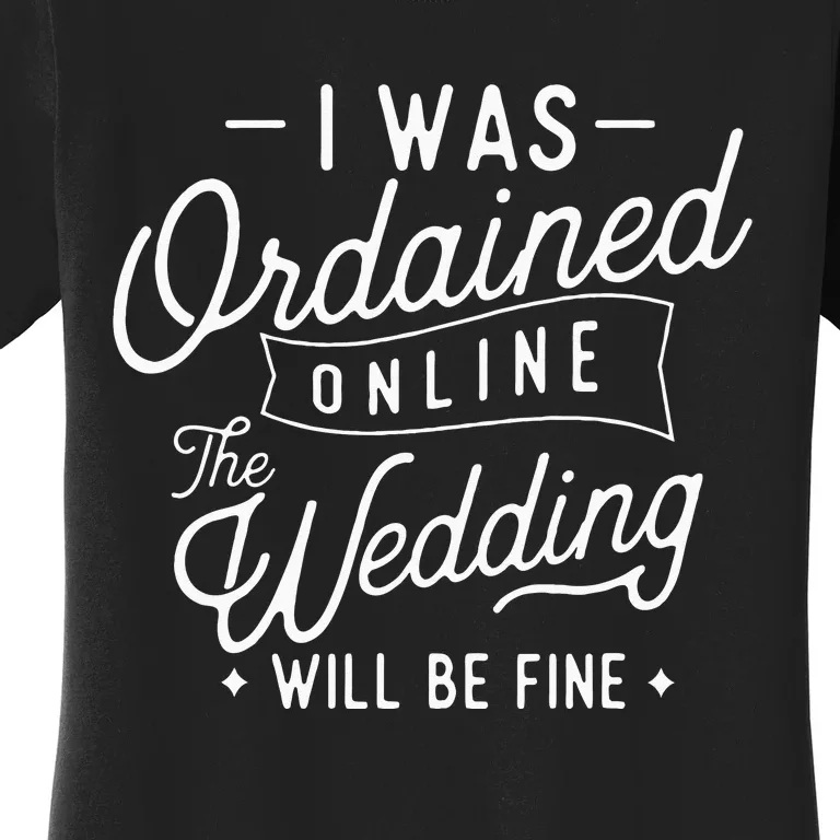 I Was Ordained Online Ordained Minister Wedding Officiant Women's T-Shirt