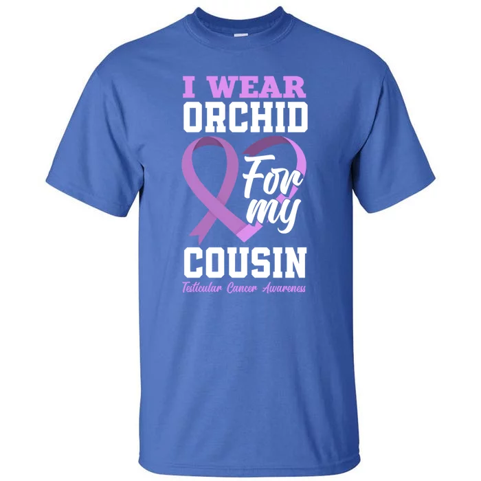 I Wear Orchid For My Cousin Testicular Cancer Awareness Gift Tall T-Shirt