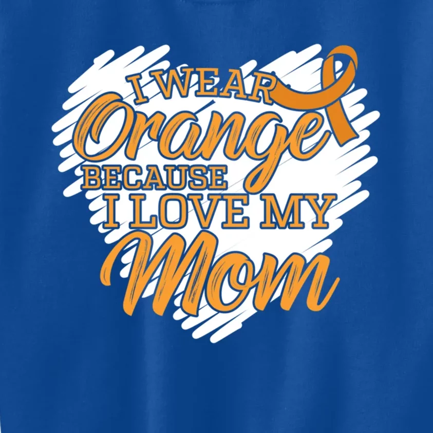 I Wear Orange Because I Love My Mom For Leukemia Patients Cool Gift Kids Sweatshirt