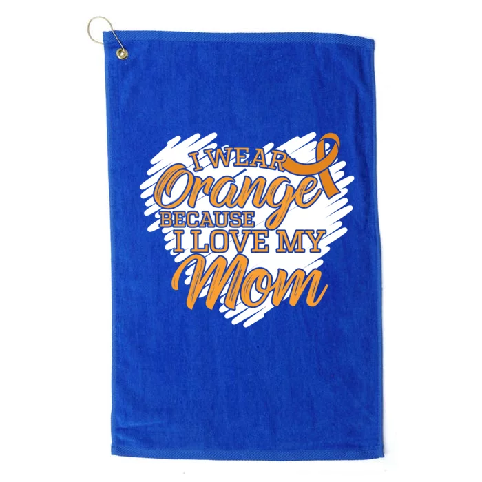 I Wear Orange Because I Love My Mom For Leukemia Patients Cool Gift Platinum Collection Golf Towel