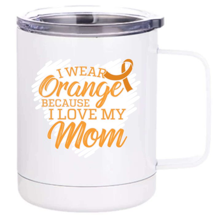 I Wear Orange Because I Love My Mom For Leukemia Patients Cool Gift Front & Back 12oz Stainless Steel Tumbler Cup