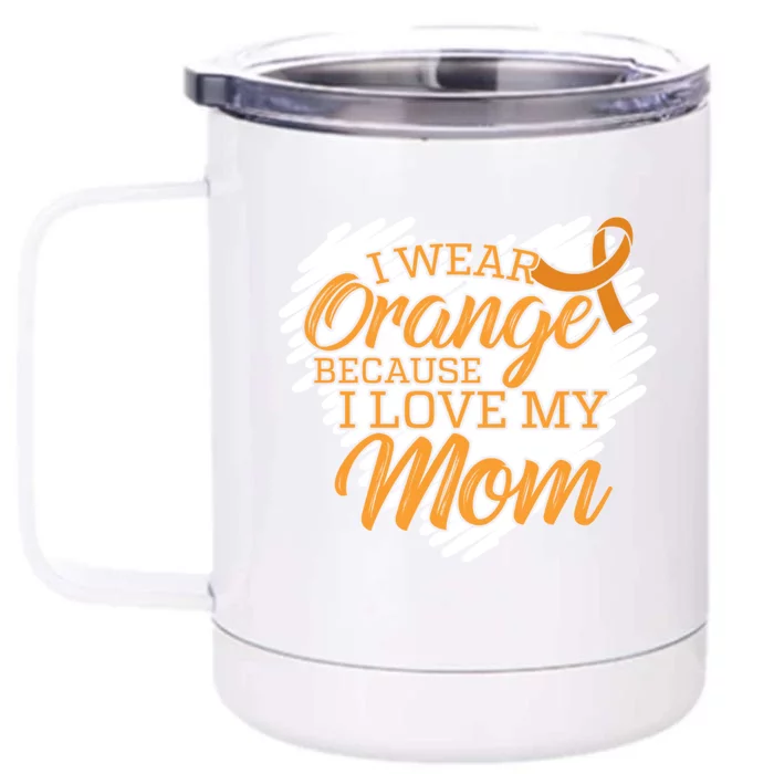 I Wear Orange Because I Love My Mom For Leukemia Patients Cool Gift Front & Back 12oz Stainless Steel Tumbler Cup