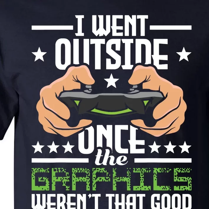 I Went Outside Once Funny Gaming Gamer Joke Video Game Tall T-Shirt