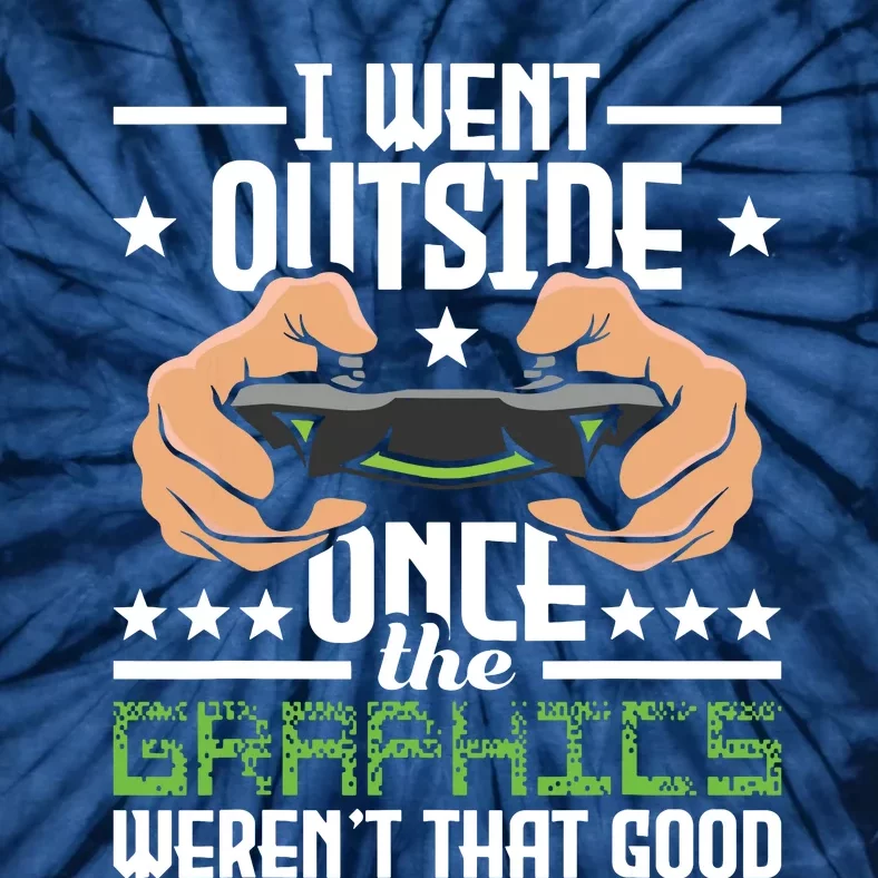 I Went Outside Once Funny Gaming Gamer Joke Video Game Tie-Dye T-Shirt