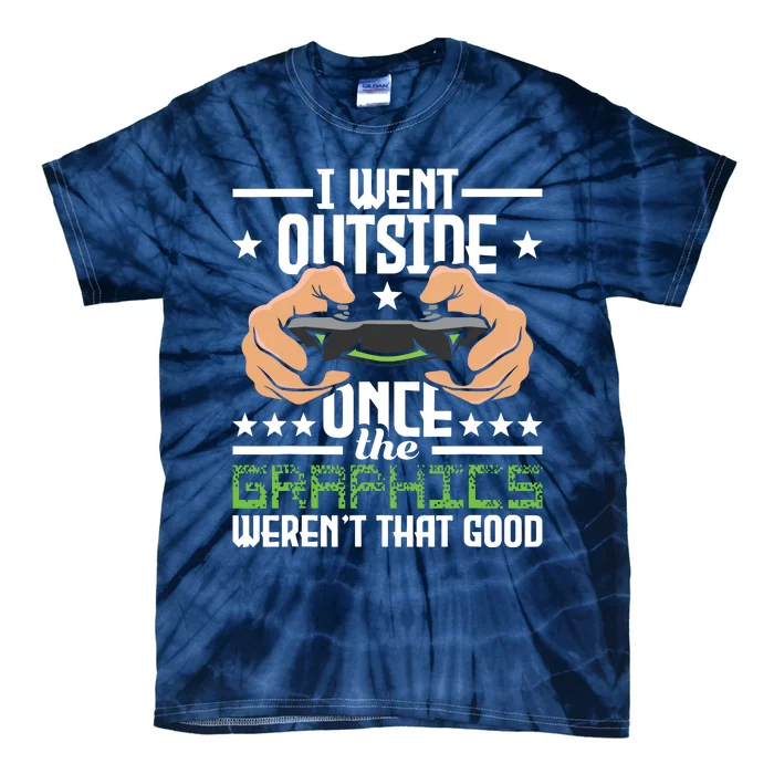 I Went Outside Once Funny Gaming Gamer Joke Video Game Tie-Dye T-Shirt