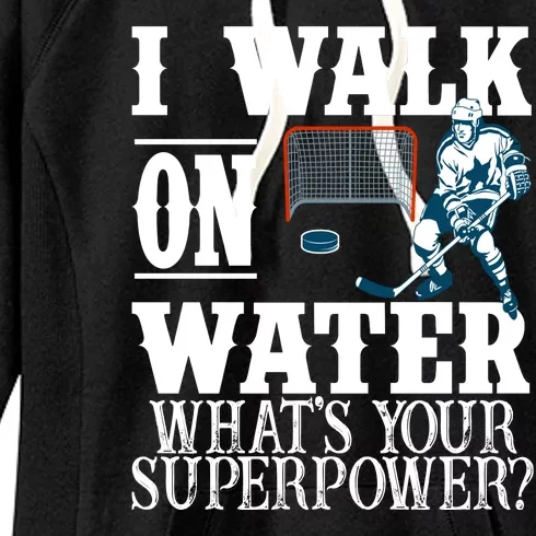 I Walk On Water What's Your Superpower? Hockey Women's Fleece Hoodie