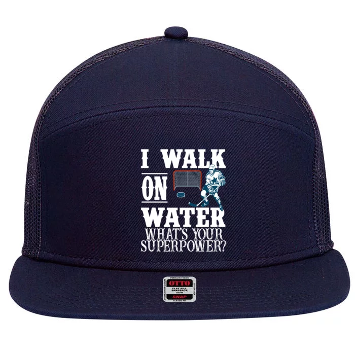 I Walk On Water What's Your Superpower? Hockey 7 Panel Mesh Trucker Snapback Hat