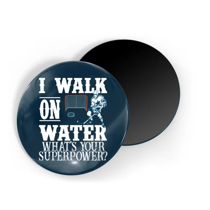 I Walk On Water What's Your Superpower? Hockey Magnet