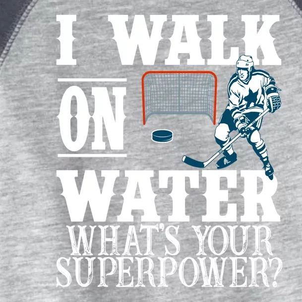 I Walk On Water What's Your Superpower? Hockey Toddler Fine Jersey T-Shirt