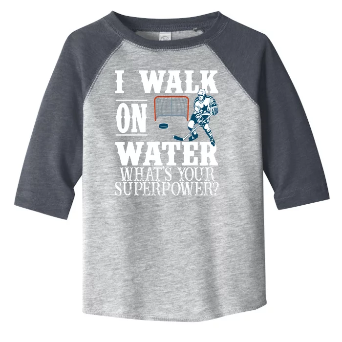 I Walk On Water What's Your Superpower? Hockey Toddler Fine Jersey T-Shirt