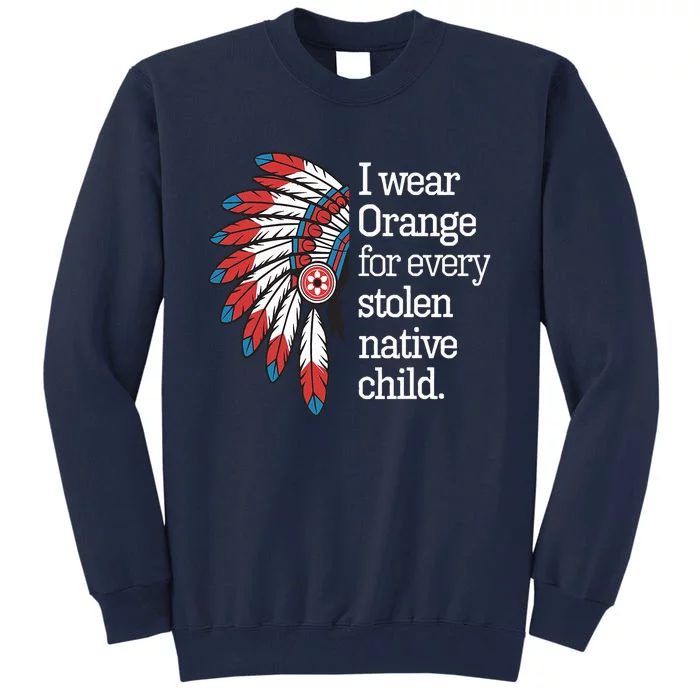 I Wear Orange For Every American Native Child Tall Sweatshirt