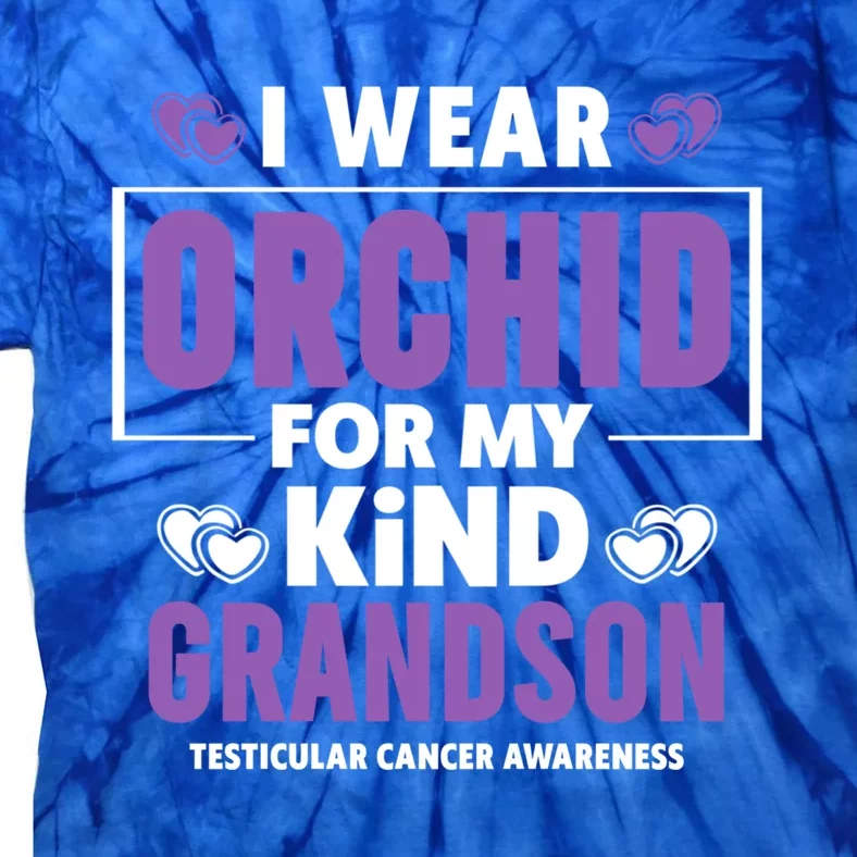 I Wear Orchid For My Grandson Gift Testicular Cancer Awareness Funny Gift Tie-Dye T-Shirt