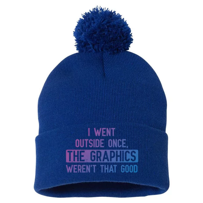 I Went Outside Once The Graphics WerenT That Good Gamer Fun Gift Pom Pom 12in Knit Beanie