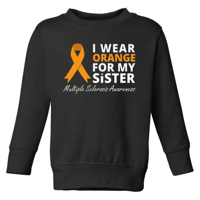 I Wear Orange For My Sister MS Awareness Ribbon Toddler Sweatshirt