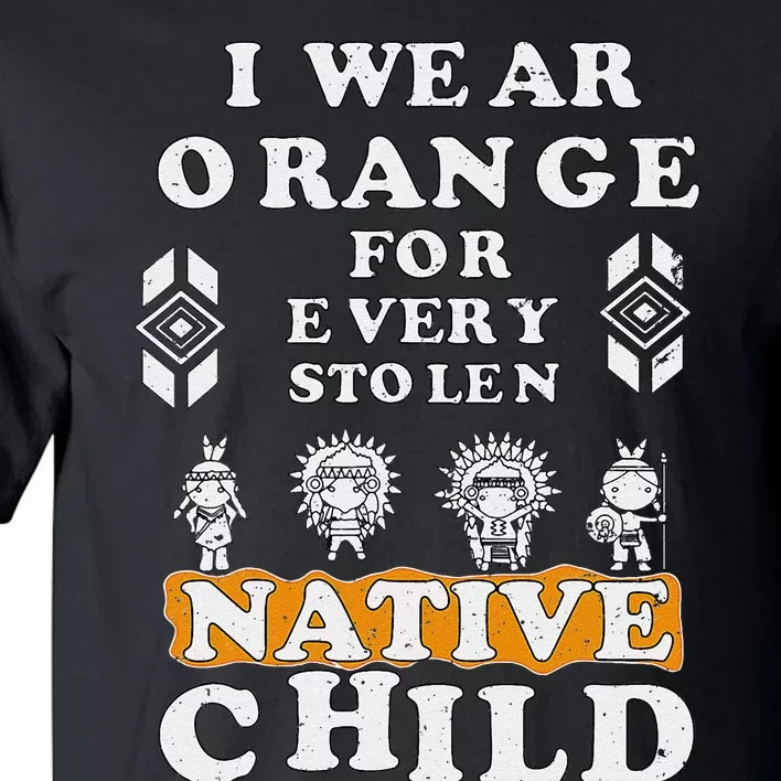 I Wear Orange For Every American Native Child Indian Prid Gift Tall T-Shirt