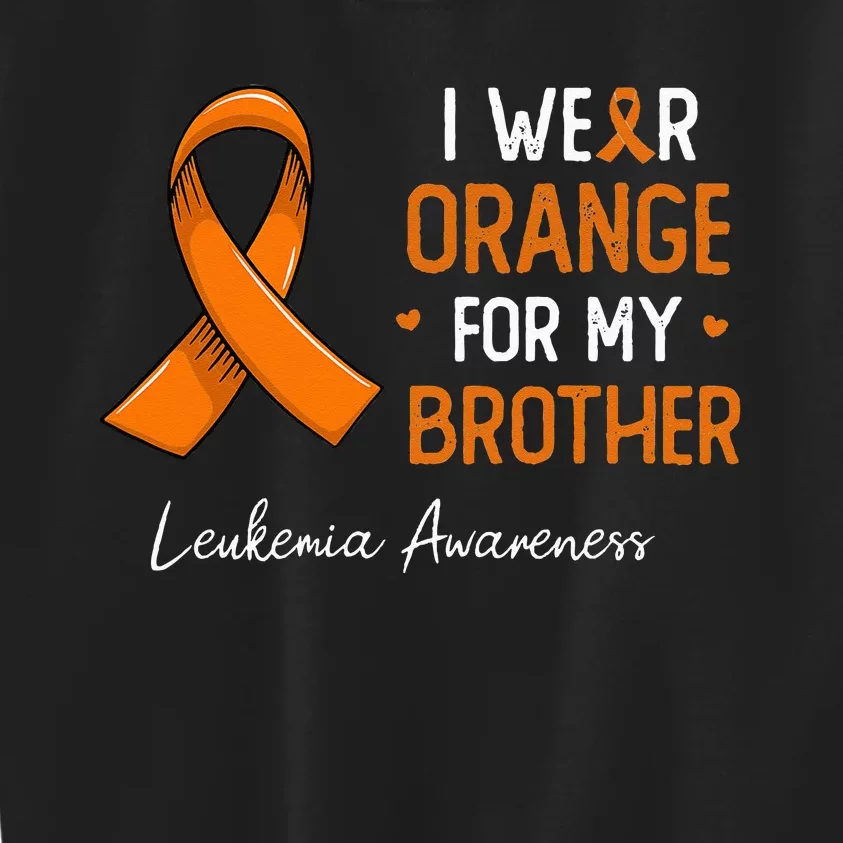 I Wear Orange For My Brother Leukemia Awareness Month Kids Sweatshirt