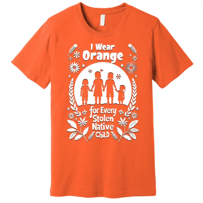 I Wear Orange For Every American Native Child Indian Pride Premium T-Shirt