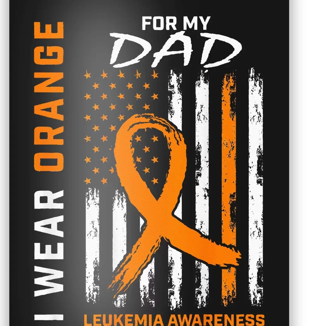 I Wear Orange For My Dad Leukemia Awareness American Flag Poster