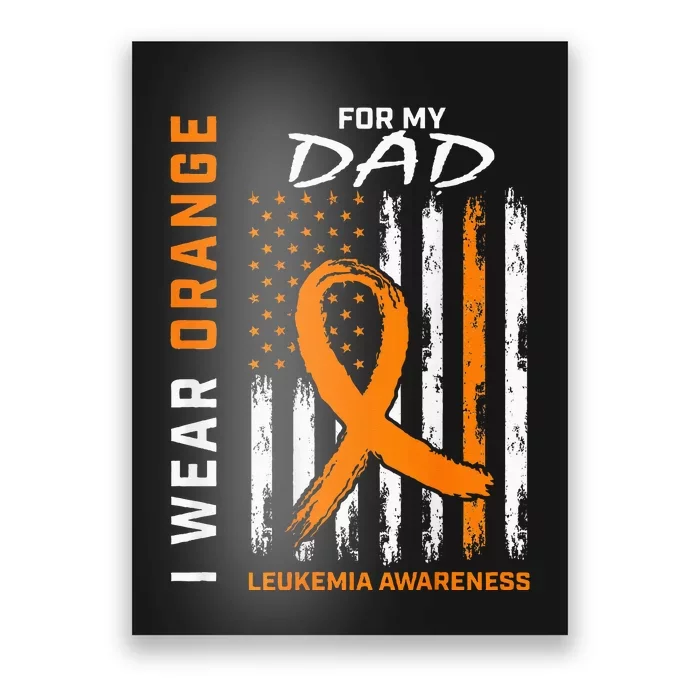 I Wear Orange For My Dad Leukemia Awareness American Flag Poster