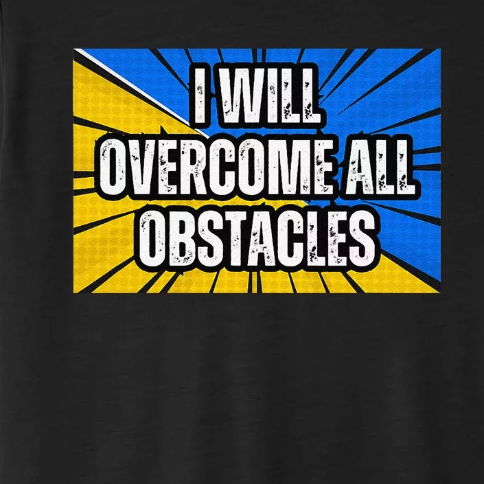 I Will Overcome All Obstacles Inspirational Motivational ChromaSoft Performance T-Shirt