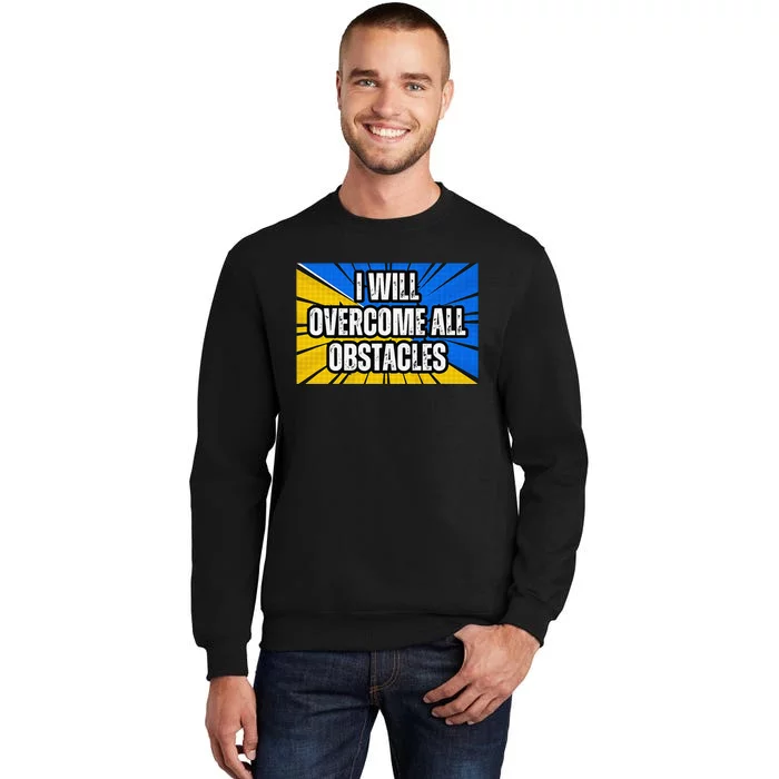 I Will Overcome All Obstacles Inspirational Motivational Tall Sweatshirt