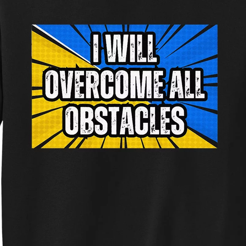 I Will Overcome All Obstacles Inspirational Motivational Tall Sweatshirt