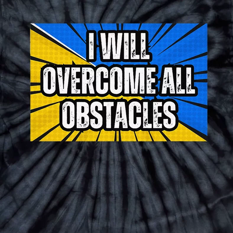 I Will Overcome All Obstacles Inspirational Motivational Tie-Dye T-Shirt