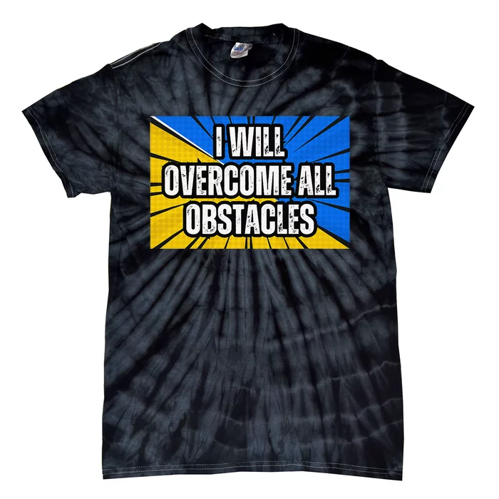 I Will Overcome All Obstacles Inspirational Motivational Tie-Dye T-Shirt