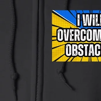 I Will Overcome All Obstacles Inspirational Motivational Full Zip Hoodie