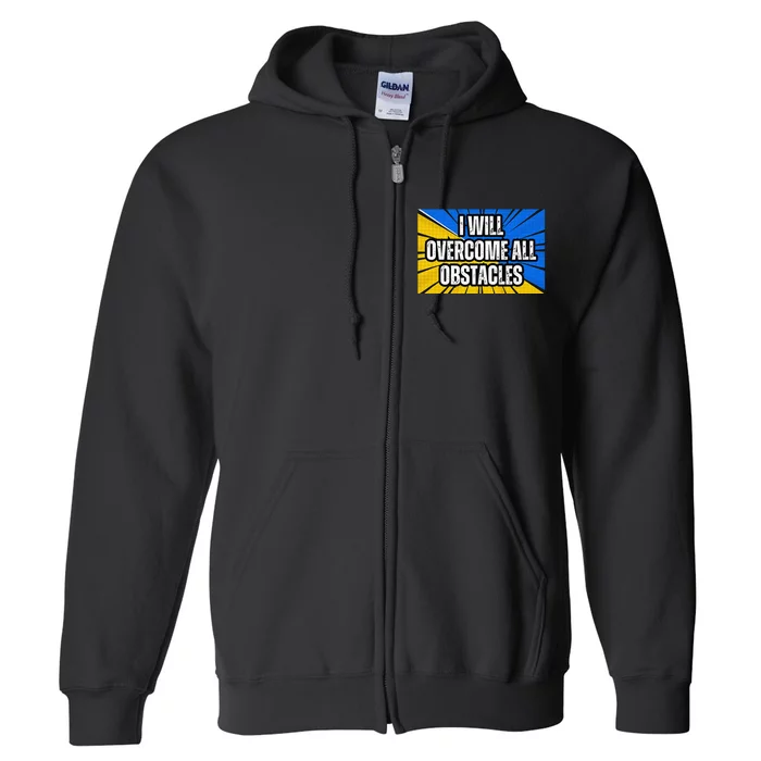 I Will Overcome All Obstacles Inspirational Motivational Full Zip Hoodie