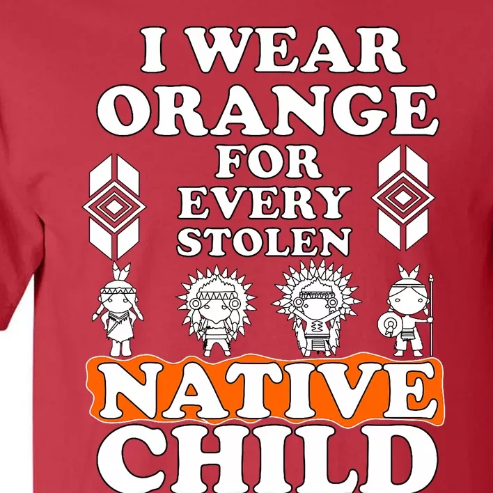 I Wear Orange For Every American Native Child Indian Pride Tall T-Shirt