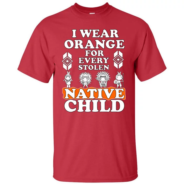 I Wear Orange For Every American Native Child Indian Pride Tall T-Shirt