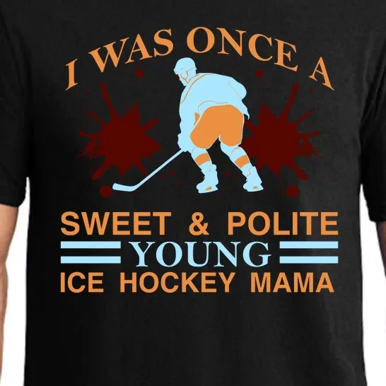 I Was Once A Sweet And Polite Youn Ice Hockey Mama Pajama Set