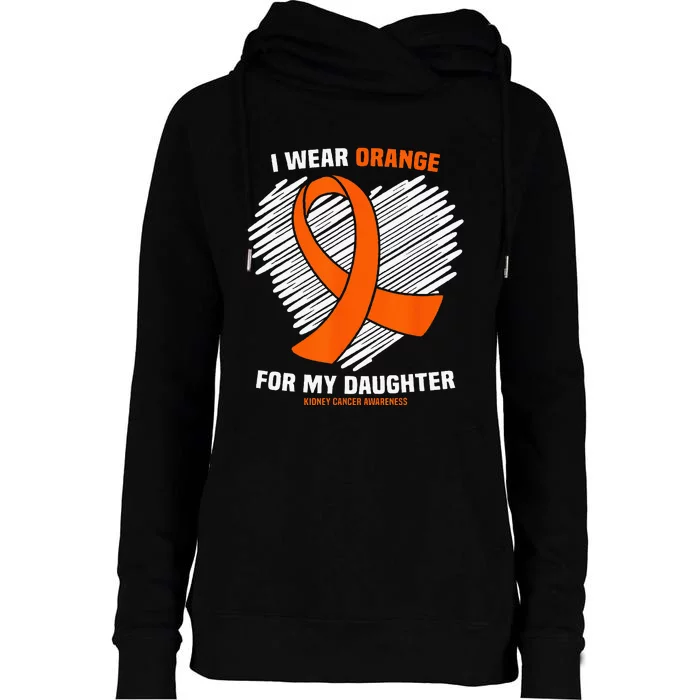 I Wear Orange For My Daughter Kidney Cancer Awareness Womens Funnel Neck Pullover Hood