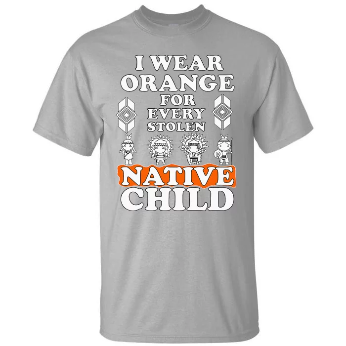 I Wear Orange For Every American Native Child Indian Pride Tall T-Shirt