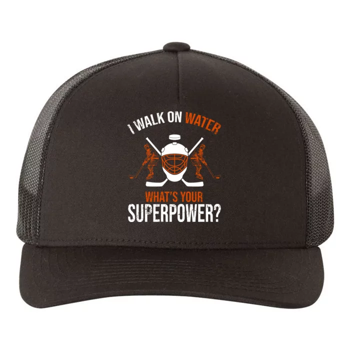 I Walk On Water What's Your Superpower? Funny Hockey Yupoong Adult 5-Panel Trucker Hat