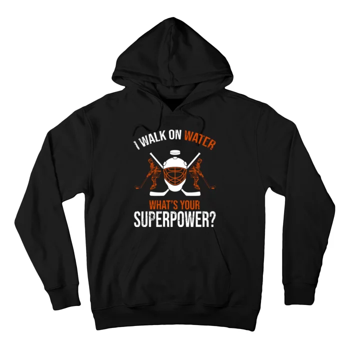 I Walk On Water What's Your Superpower? Funny Hockey Hoodie