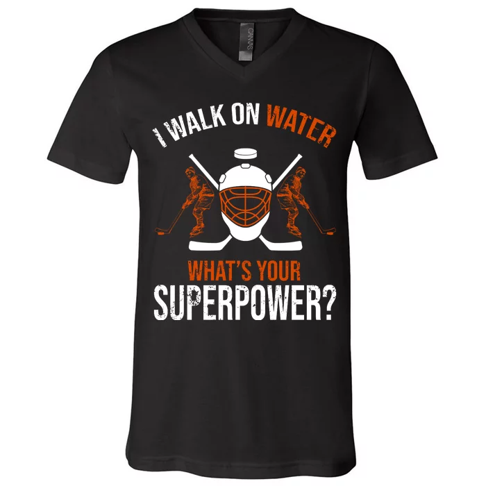 I Walk On Water What's Your Superpower? Funny Hockey V-Neck T-Shirt