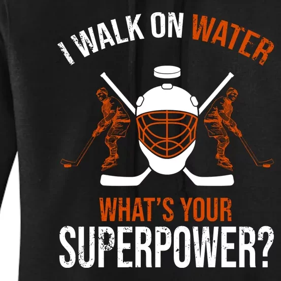 I Walk On Water What's Your Superpower? Funny Hockey Women's Pullover Hoodie