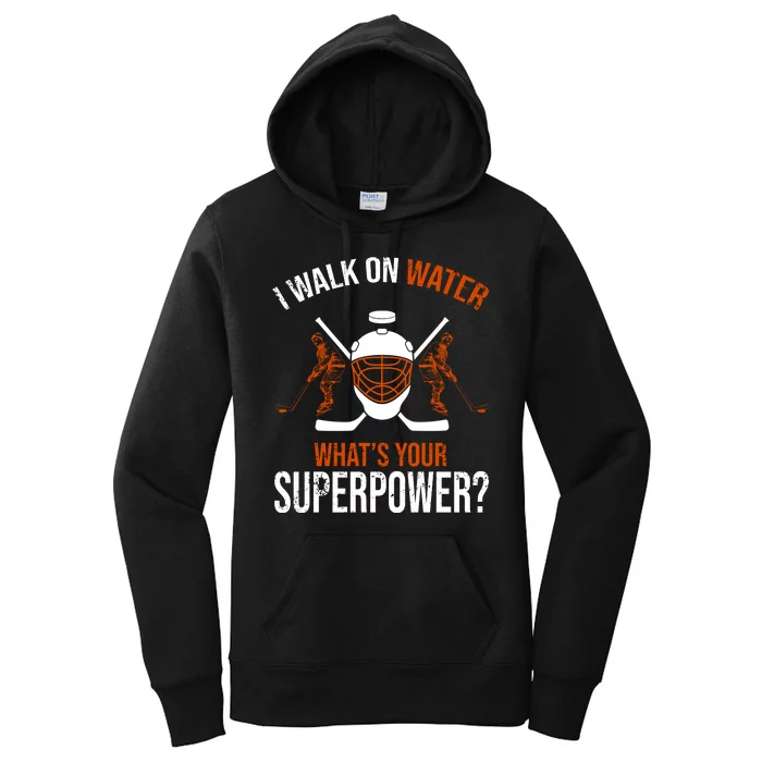 I Walk On Water What's Your Superpower? Funny Hockey Women's Pullover Hoodie