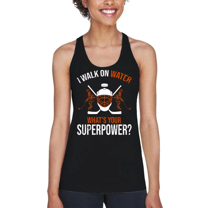 I Walk On Water What's Your Superpower? Funny Hockey Women's Racerback Tank