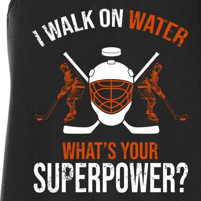 I Walk On Water What's Your Superpower? Funny Hockey Women's Racerback Tank