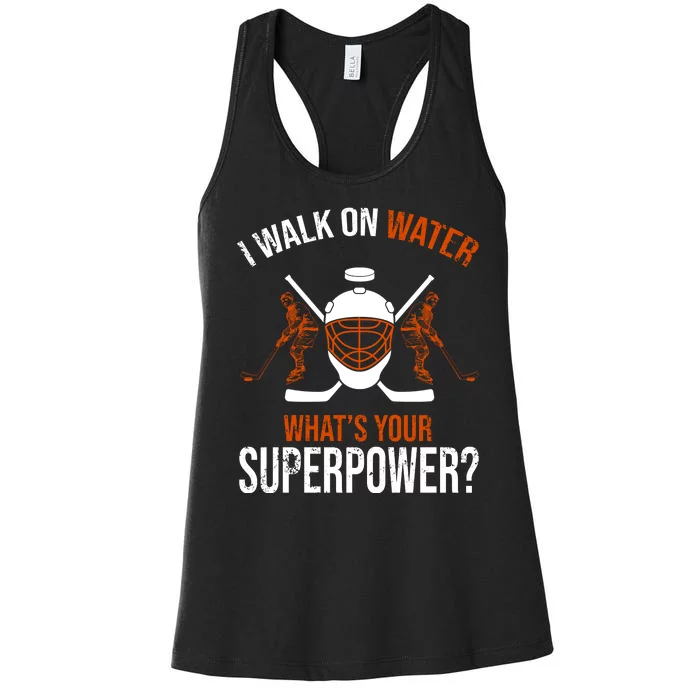 I Walk On Water What's Your Superpower? Funny Hockey Women's Racerback Tank