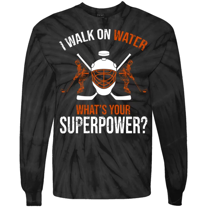 I Walk On Water What's Your Superpower? Funny Hockey Tie-Dye Long Sleeve Shirt