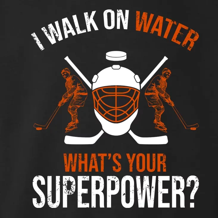 I Walk On Water What's Your Superpower? Funny Hockey Toddler Hoodie